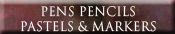 Pens Pencils Pastels & Markers